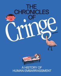 The Chronicles of Cringe : A History of Human Embarrassment