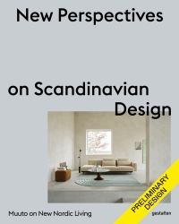 New Perspectives on Scandinavian Design : Muuto on New Nordic Living
