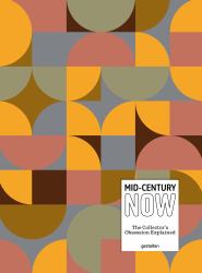 Mid-Century Now : The Collector's Obsession Explained