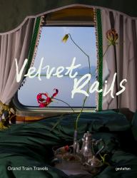 Velvet Rails : Grand Train Travels