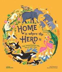 Home Is Where the Herd Is : How Animal Families Take Care of Each Other