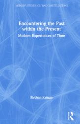 Encountering the Past Within the Present : Modern Experiences of Time