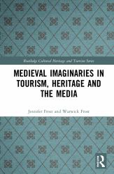 Medieval Imaginaries in Contemporary Media Heritage and Tourism
