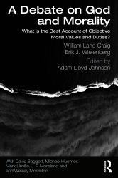A Debate on God and Morality : What Is the Best Account of Objective Moral Values and Duties?