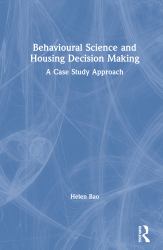 Behavioural Science and Housing Decision Making : A Case Study Approach