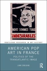American Pop Art in France : Politics of the Transatlantic Image