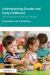 Understanding Gender and Early Childhood : An Introduction to the Key Debates