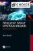 Resilient Space Systems Design : An Introduction Resilient Space Systems Design : An Introduction