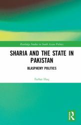 Sharia and the State in Pakistan : Blasphemy Politics