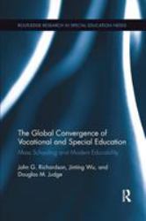 The Global Convergence of Vocational and Special Education : Mass Schooling and Modern Educability