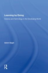 Learning by Doing : Science and Technology in the Developing World