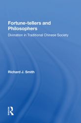 Fortune-Tellers and Philosophers : Divination in Traditional Chinese Society