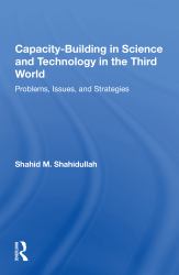 Capacity-Building in Science and Technology in the Third World : Problems, Issues, and Strategies