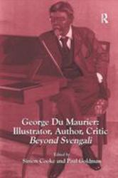 George du Maurier: Illustrator, Author, Critic : Beyond Svengali