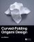 Curved-Folding Origami Design