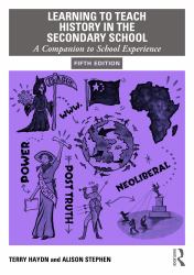 Learning to Teach History in the Secondary School