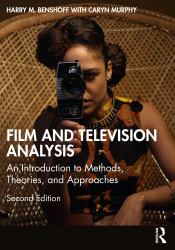 Film and Television Analysis : An Introduction to Methods, Theories, and Approaches