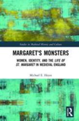 Margaret's Monsters : Women, Identity, and the Life of St. Margaret in Medieval England