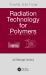 Radiation Technology for Polymers Third Edition