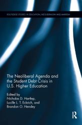 The Neoliberal Agenda and the Student Debt Crisis in U. S. Higher Education