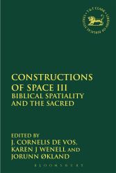 Constructions of Space III : Biblical Spatiality and the Sacred