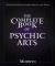 The Complete Book of Psychic Arts : Divination Practices from Around the World The Complete Book of Psychic Arts : Divination Practices from Around the World