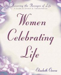 Women Celebrating Life : A Guide to Growth and Transformation
