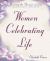 Women Celebrating Life : A Guide to Growth and Transformation