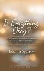 Is Everything Okay? : One-Sentence Conversations for When Love, Attachment, and Emotions Feel Confusing