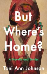 But Where's Home? : A Novella and Stories
