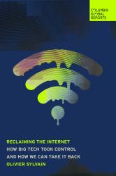 Reclaiming the Internet : How Big Tech Took Control--And How We Can Take It Back