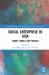 Social Enterprise in Asia : Theory, Models and Practice