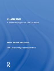 Xuanzang : A Buddhist Pilgrim on the Silk Road