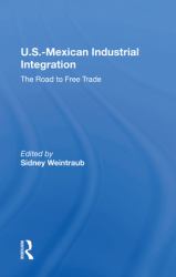 U. S. -Mexican Industrial Integration : The Road to Free Trade