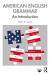 American English Grammar : An Introduction American English Grammar : An Introduction
