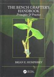 The Bench Grafter's Handbook : Principles and Practice