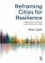 Reframing Cities for Resilience : Embracing Complex and Uncertain Futures