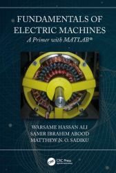 Fundamentals of Electric Machines: a Primer with MATLAB : A Primer with MATLAB