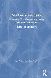Case Conceptualization : Mastering This Competency with Ease and Confidence