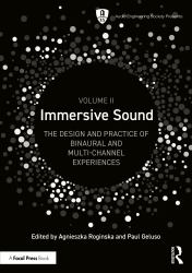 Immersive Sound Volume II : The Design and Practice of Binaural and Multi-Channel Experiences