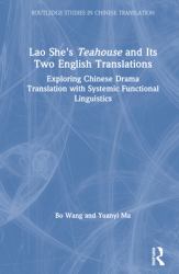 Lao She's Teahouse and Its Two English Translations : Exploring Chinese Drama Translation with Systemic Functional Linguistics