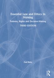 Essential Law and Ethics in Nursing : Patients, Rights and Decision-Making