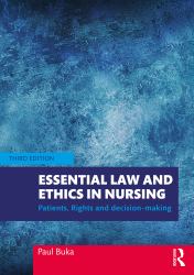Essential Law and Ethics in Nursing : Patients, Rights and Decision-Making