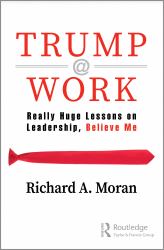 Trump @ Work : Really Huge Lessons on Leadership, Believe Me