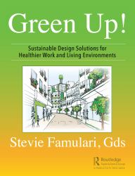 Green Up! : Sustainable Design Solutions for Healthier Work and Living Environments