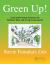 Green Up! : Sustainable Design Solutions for Healthier Work and Living Environments