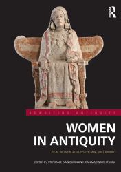 Women in Antiquity : Real Women Across the Ancient World