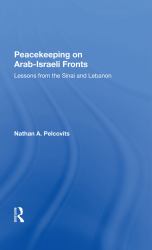 Peacekeeping on Arabisraeli Fronts : Lessons from the Sinai and Lebanon