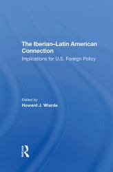 The Iberianlatin American Connection : Implications for U. S. Foreign Policy