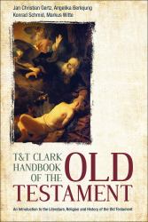 T&T Clark Handbook of the Old Testament : An Introduction to the Literature, Religion and History of the Old Testament